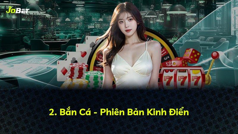 2. Bắn Cá - Phiên Bản Kinh Điển