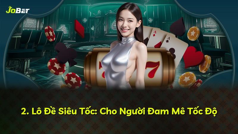 2. Lô Đề Siêu Tốc: Cho Người Đam Mê Tốc Độ