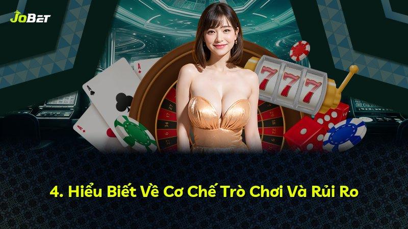 4. Hiểu Biết Về Cơ Chế Trò Chơi Và Rủi Ro
