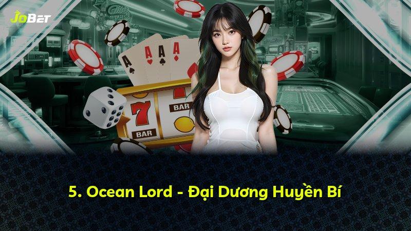 5. Ocean Lord - Đại Dương Huyền Bí