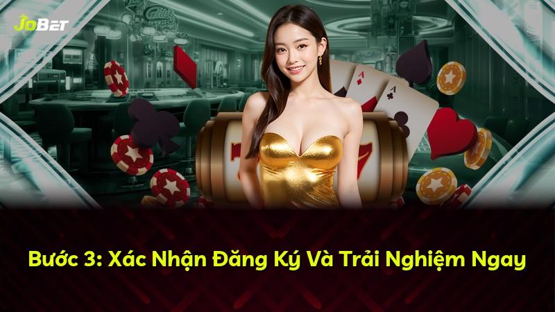 Bước 3: Xác Nhận Đăng Ký Và Trải Nghiệm Ngay