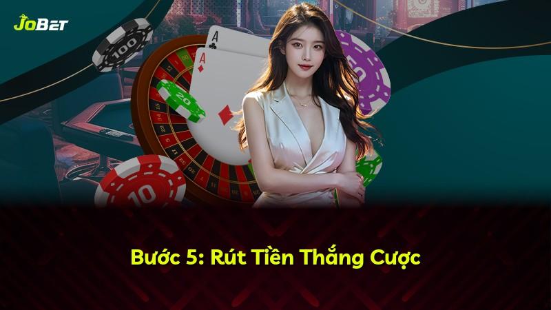 Bước 5: Rút Tiền Thắng Cược