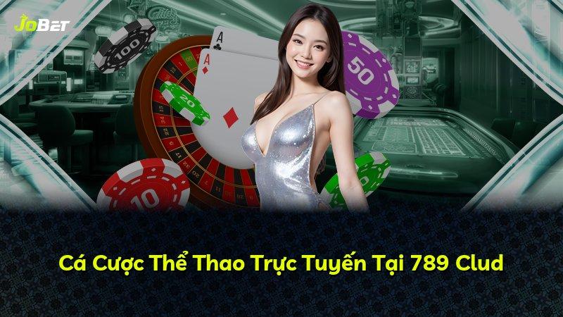 Cá Cược Thể Thao Trực Tuyến Tại 789 Clud