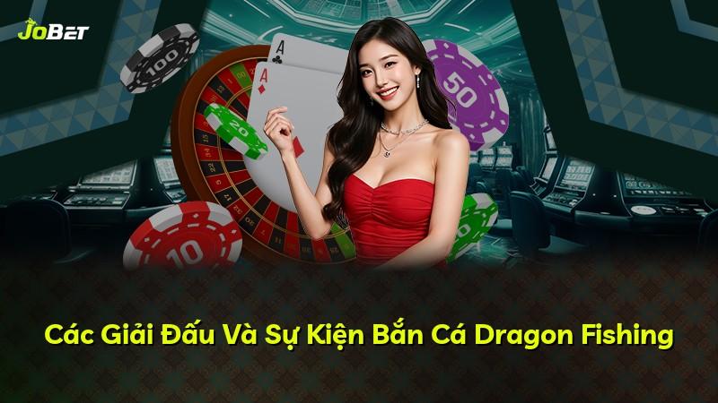 Các Giải Đấu Và Sự Kiện Bắn Cá Dragon Fishing