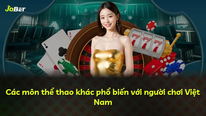 Các môn thể thao khác phổ biến với người chơi Việt Nam