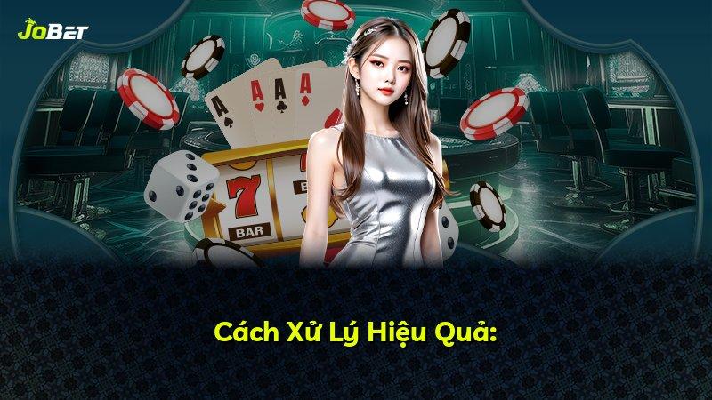 Cách Xử Lý Hiệu Quả: