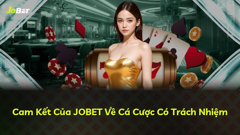 Cam Kết Của JOBET Về Cá Cược Có Trách Nhiệm