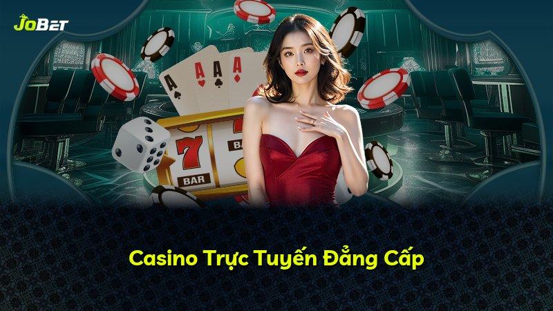 Casino Trực Tuyến Đẳng Cấp