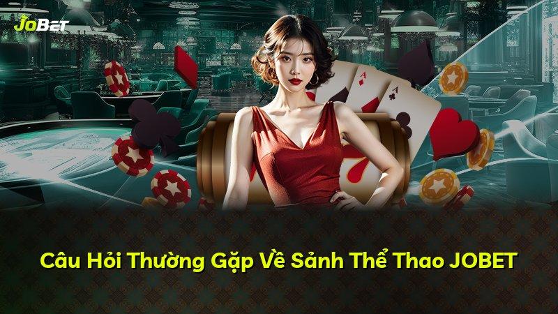 Câu Hỏi Thường Gặp Về Sảnh Thể Thao JOBET