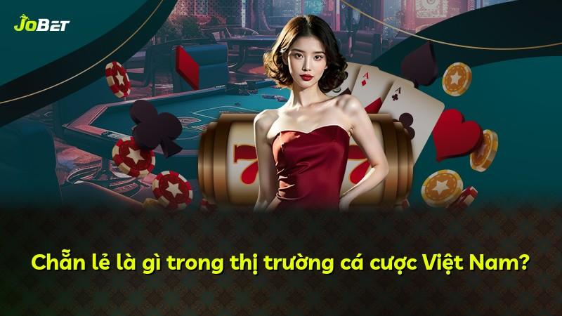 Chẵn lẻ là gì trong thị trường cá cược Việt Nam?
