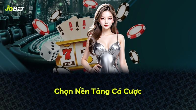Chọn Nền Tảng Cá Cược