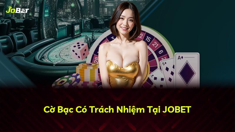 Cờ Bạc Có Trách Nhiệm Tại JOBET