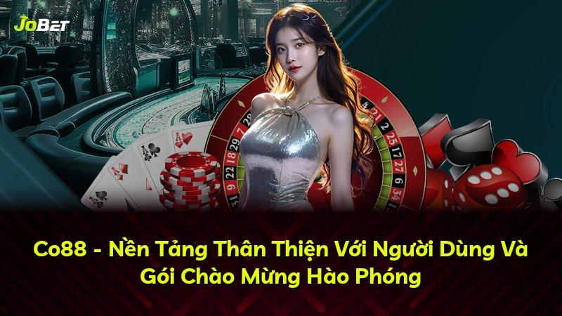 Co88 - Nền Tảng Thân Thiện Với Người Dùng Và Gói Chào Mừng Hào Phóng