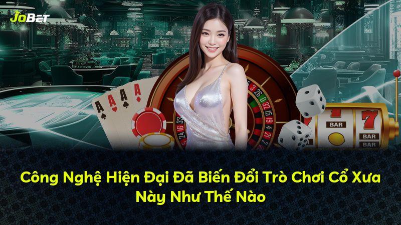 Công Nghệ Hiện Đại Đã Biến Đổi Trò Chơi Cổ Xưa Này Như Thế Nào