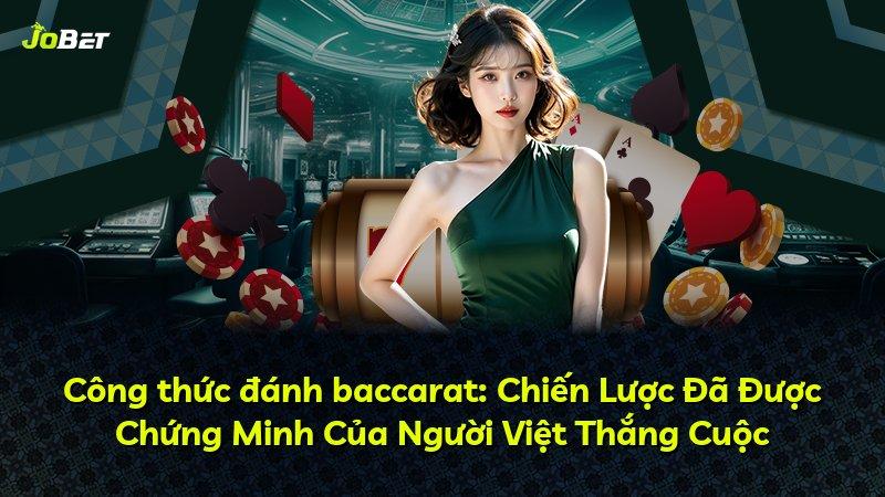 Công thức đánh baccarat: Chiến Lược Đã Được Chứng Minh Của Người Việt Thắng Cuộc