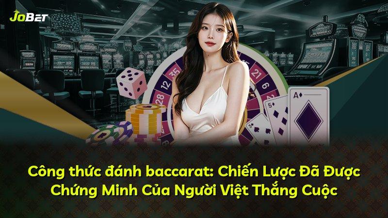 Công thức đánh baccarat: Chiến Lược Đã Được Chứng Minh Của Người Việt Thắng Cuộc