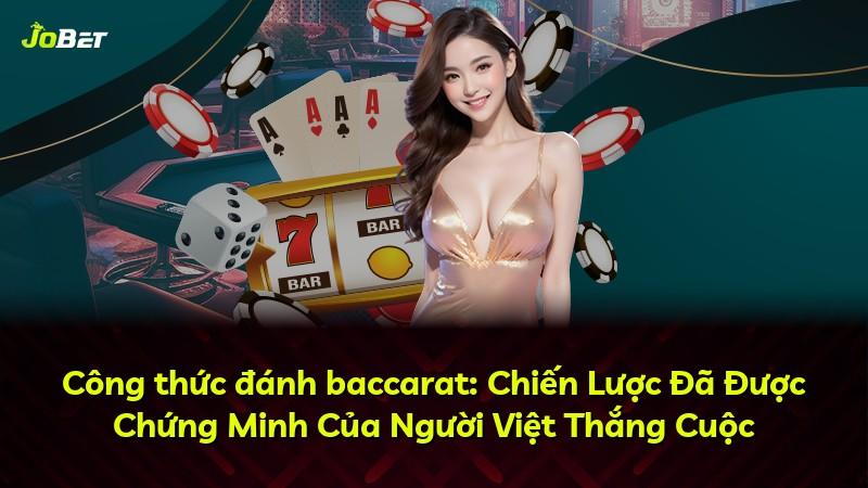 Công thức đánh baccarat: Chiến Lược Đã Được Chứng Minh Của Người Việt Thắng Cuộc