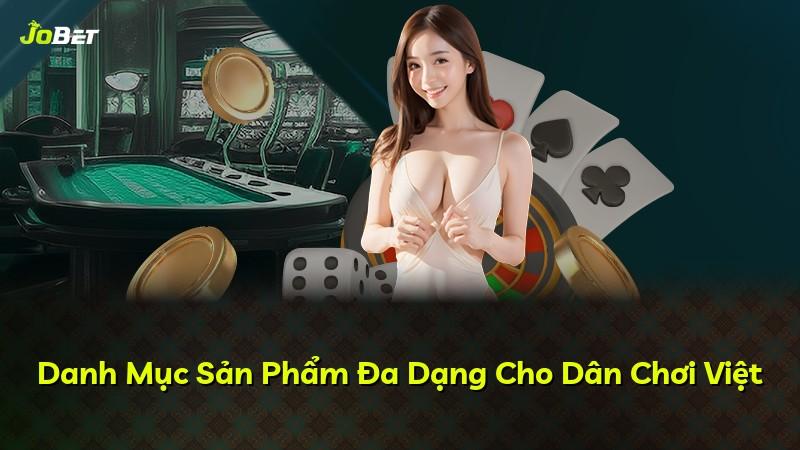 Danh Mục Sản Phẩm Đa Dạng Cho Dân Chơi Việt