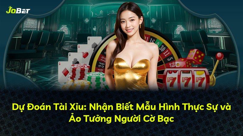 Dự Đoán Tài Xỉu: Nhận Biết Mẫu Hình Thực Sự và Ảo Tưởng Người Cờ Bạc