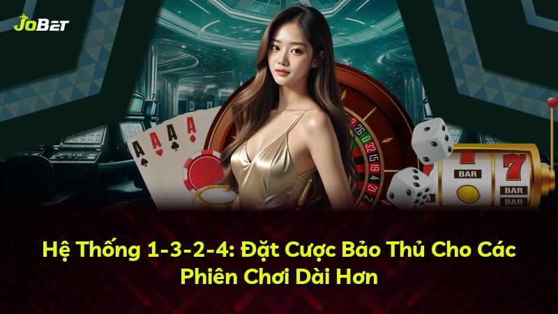 Hệ Thống 1-3-2-4: Đặt Cược Bảo Thủ Cho Các Phiên Chơi Dài Hơn