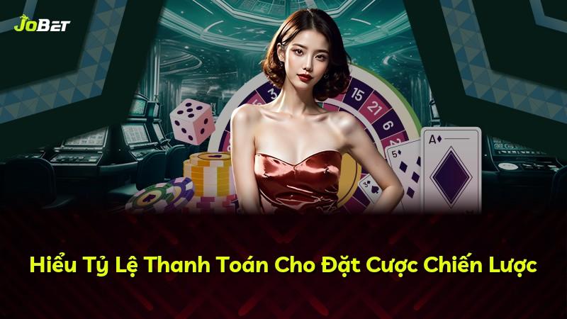 Hiểu Tỷ Lệ Thanh Toán Cho Đặt Cược Chiến Lược