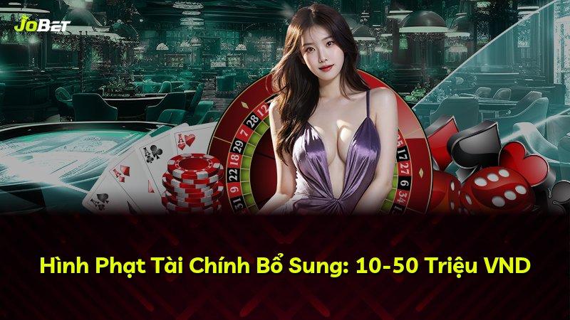 Hình Phạt Tài Chính Bổ Sung: 10-50 Triệu VND