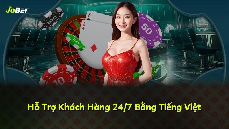 Hỗ Trợ Khách Hàng 24/7 Bằng Tiếng Việt