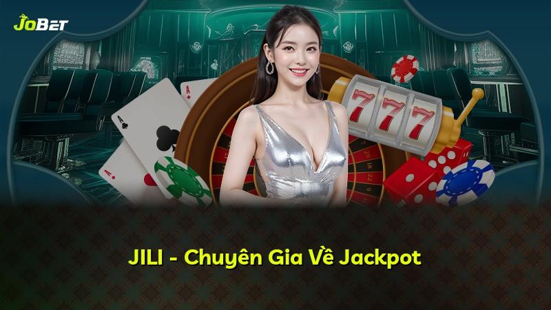JILI - Chuyên Gia Về Jackpot