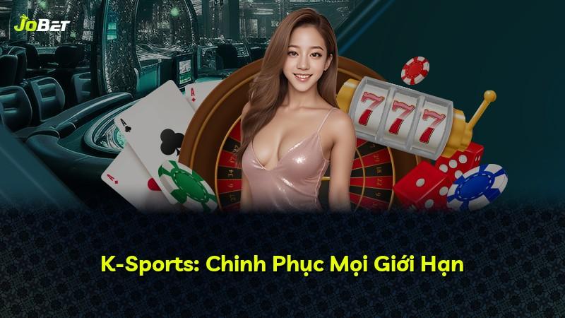 K-Sports: Chinh Phục Mọi Giới Hạn