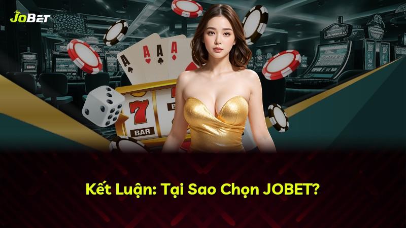 Kết Luận: Tại Sao Chọn JOBET?