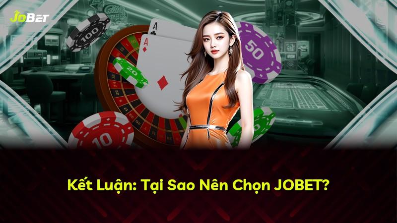 Kết Luận: Tại Sao Nên Chọn JOBET?