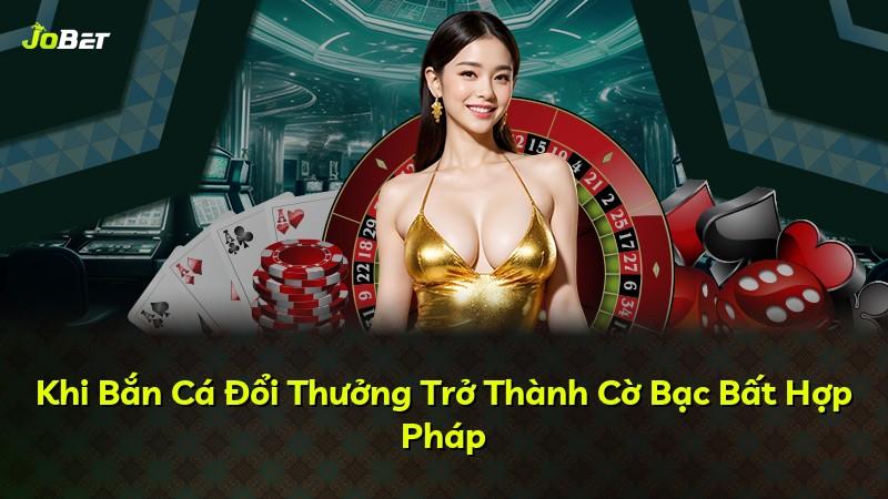 Khi Bắn Cá Đổi Thưởng Trở Thành Cờ Bạc Bất Hợp Pháp