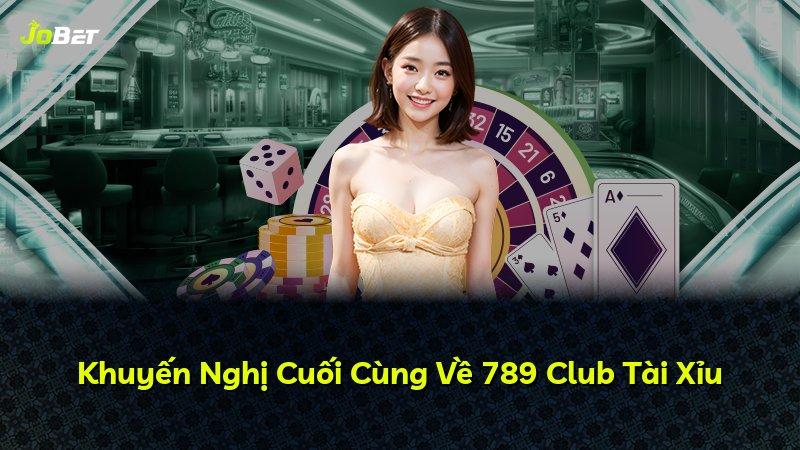 Khuyến Nghị Cuối Cùng Về 789 Club Tài Xỉu