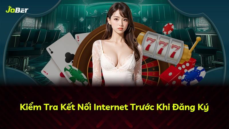 Kiểm Tra Kết Nối Internet Trước Khi Đăng Ký