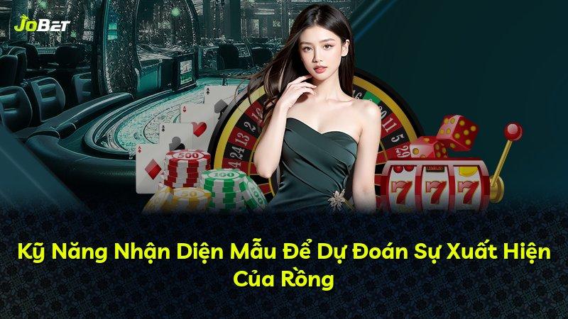 Kỹ Năng Nhận Diện Mẫu Để Dự Đoán Sự Xuất Hiện Của Rồng