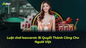 Luật chơi baccarat: Bí Quyết Thành Công Cho Người Việt