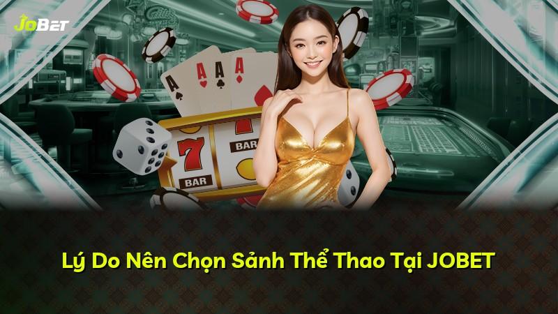 Lý Do Nên Chọn Sảnh Thể Thao Tại JOBET