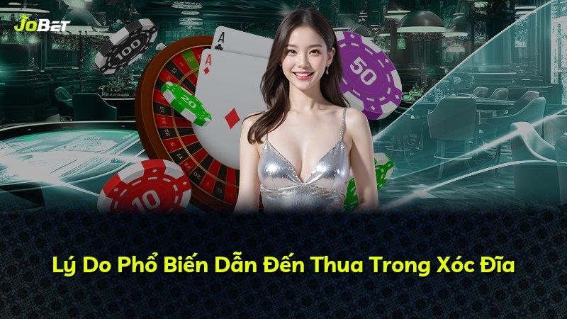 Lý Do Phổ Biến Dẫn Đến Thua Trong Xóc Đĩa
