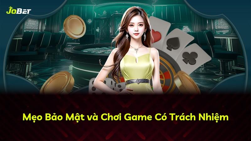 Mẹo Bảo Mật và Chơi Game Có Trách Nhiệm