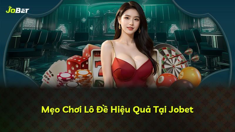 Mẹo Chơi Lô Đề Hiệu Quả Tại Jobet