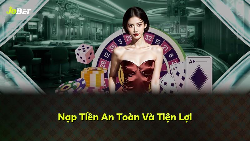 Nạp Tiền An Toàn Và Tiện Lợi