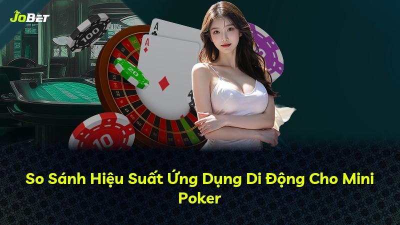 So Sánh Hiệu Suất Ứng Dụng Di Động Cho Mini Poker