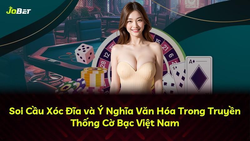 Soi Cầu Xóc Đĩa và Ý Nghĩa Văn Hóa Trong Truyền Thống Cờ Bạc Việt Nam