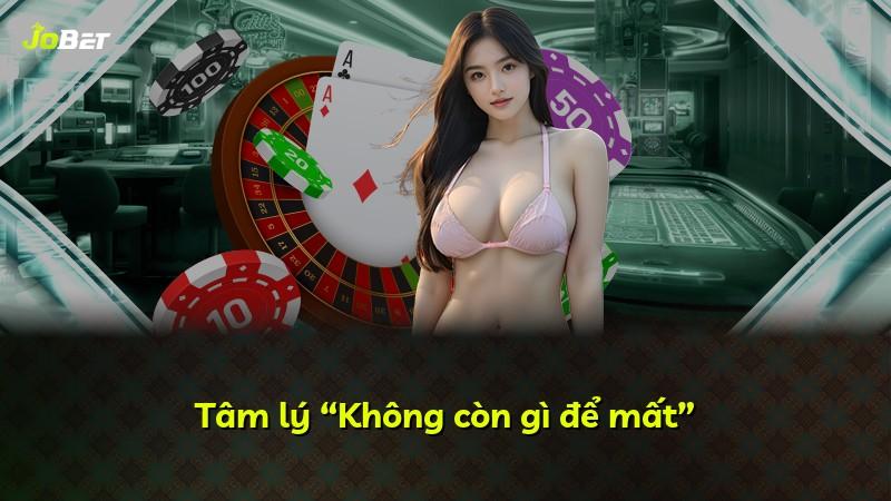 Tâm lý “Không còn gì để mất”