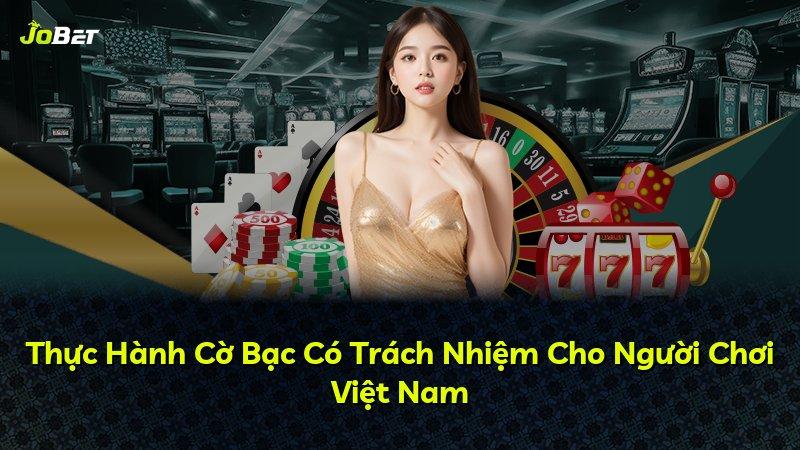 Thực Hành Cờ Bạc Có Trách Nhiệm Cho Người Chơi Việt Nam