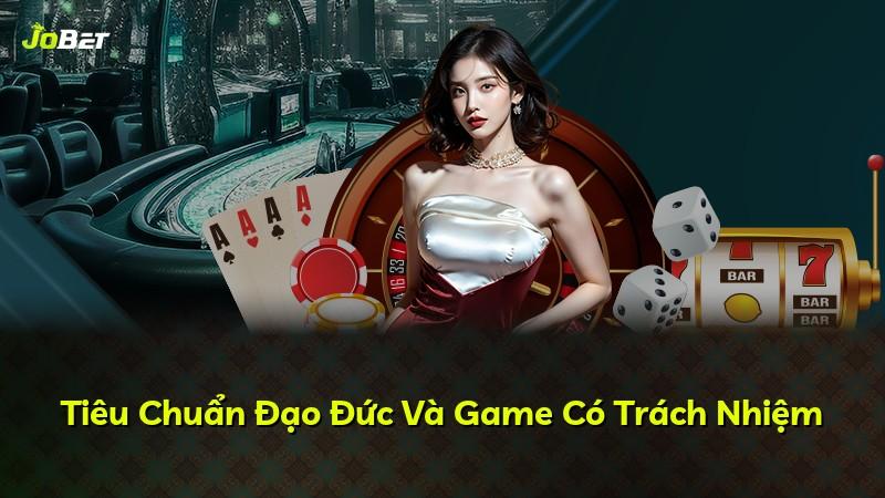 Tiêu Chuẩn Đạo Đức Và Game Có Trách Nhiệm