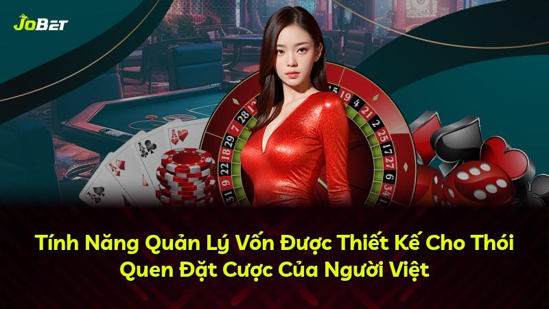 Tính Năng Quản Lý Vốn Được Thiết Kế Cho Thói Quen Đặt Cược Của Người Việt
