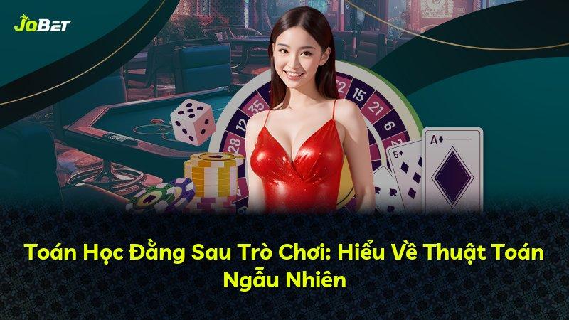 Toán Học Đằng Sau Trò Chơi: Hiểu Về Thuật Toán Ngẫu Nhiên