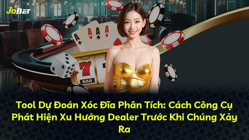 Tool Dự Đoán Xóc Đĩa Phân Tích: Cách Công Cụ Phát Hiện Xu Hướng Dealer Trước Khi Chúng Xảy Ra
