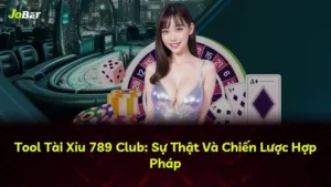 Tool Tài Xỉu 789 Club: Sự Thật Và Chiến Lược Hợp Pháp